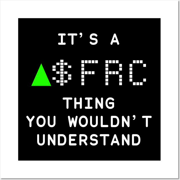 It's a FRC thing you wouldn't understand Wall Art by KieraneGibson